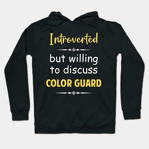 Introverted But Willing To Discuss Color Guard Guards Colorguard Hoodie by Happy Life